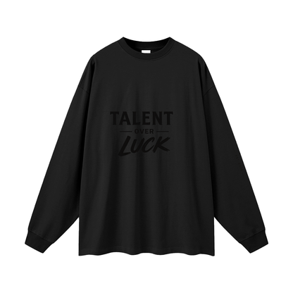 Talent Over Luck Long Sleeve T-Shirt
