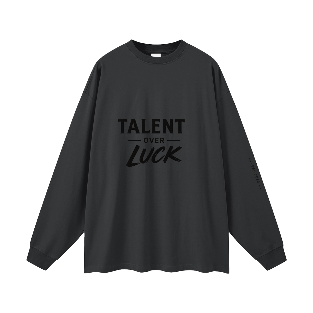 Talent Over Luck Long Sleeve T-Shirt