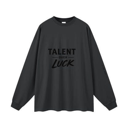 Talent Over Luck Long Sleeve T-Shirt