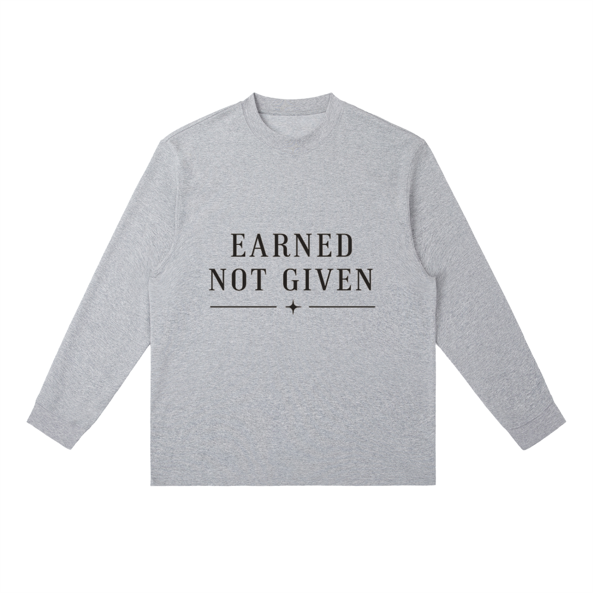 Earned Not Given Long-Sleeve T-Shirt