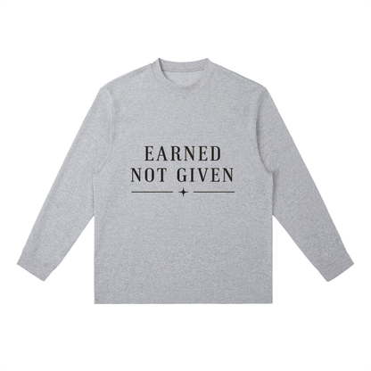 Earned Not Given Long-Sleeve T-Shirt