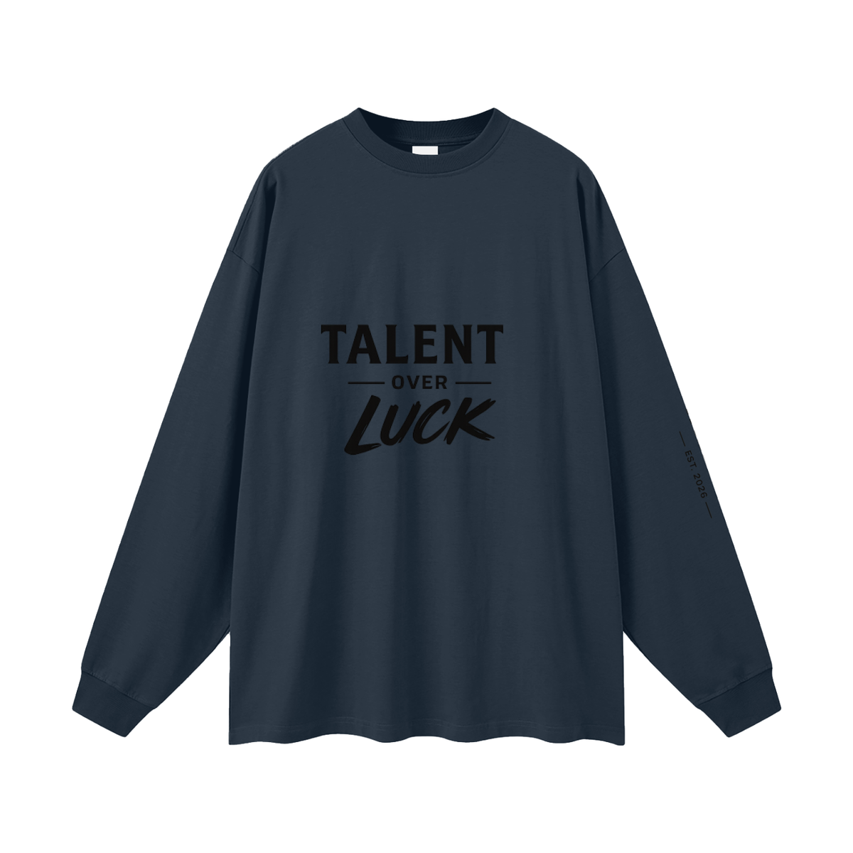 Talent Over Luck Long Sleeve T-Shirt