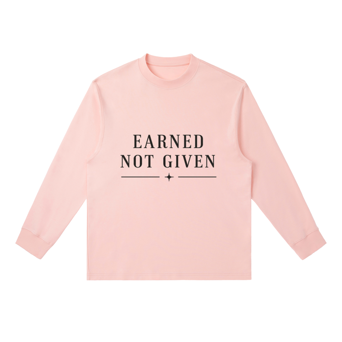 Earned Not Given Long-Sleeve T-Shirt