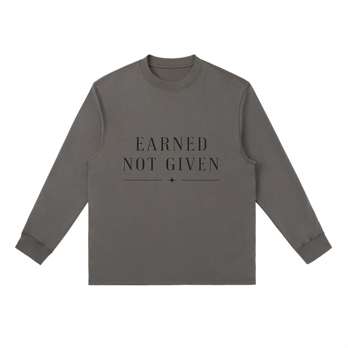 Earned Not Given Long-Sleeve T-Shirt