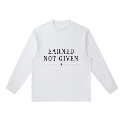 Earned Not Given Long-Sleeve T-Shirt